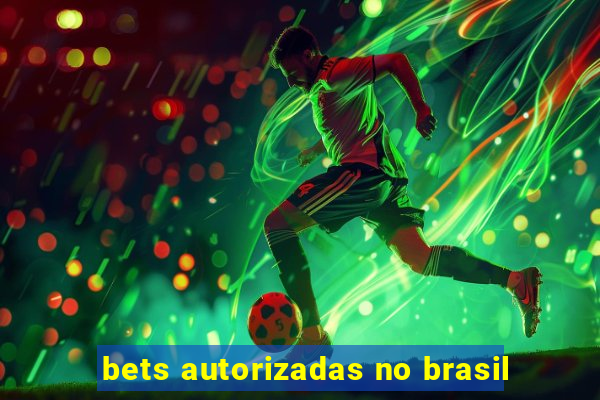 bets autorizadas no brasil